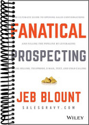 Fanatical Prospecting: The Ultimate Guide to Opening Sales Conversations and Filling the Pipeline by Leveraging Social Selling, Telephone, Email, Text, and Cold Calling