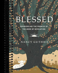 Blessed: Experiencing the Promise of the Book of Revelation
