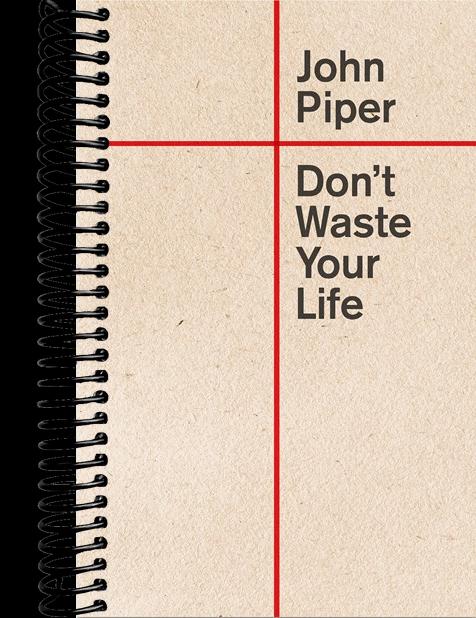 Don't Waste Your Life (Redesign)  (New edition)