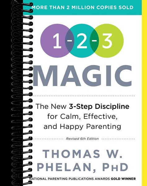 1-2-3 Magic: 3-Step Discipline for Calm, Effective, and Happy Parenting (6th Edition)