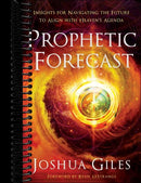 Prophetic Forecast: Insights for Navigating the Future to Align with Heaven's Agenda