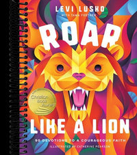 Roar Like a Lion: 90 Devotions to a Courageous Faith
