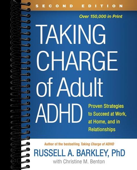 Taking Charge of Adult ADHD: Proven Strategies to Succeed at Work, at Home, and in Relationships (2nd Edition)