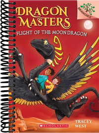Flight of the Moon Dragon: A Branches Book (Dragon Masters #6)