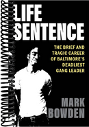 Life Sentence: The Brief and Tragic Career of Baltimore’s Deadliest Gang Leader