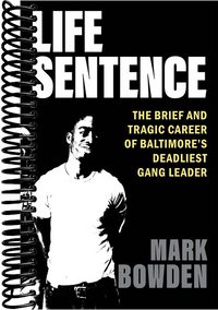 Life Sentence: The Brief and Tragic Career of Baltimore’s Deadliest Gang Leader