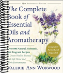The Complete Book of Essential Oils and Aromatherapy, Revised and Expanded: Over 800 Natural, Nontoxic, and Fragrant Recipes to Create Health, Beauty, and Safe Home and Work Environments