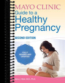 Mayo Clinic Guide to a Healthy Pregnancy: 2nd Edition: Fully Revised and Updated (Revised)
