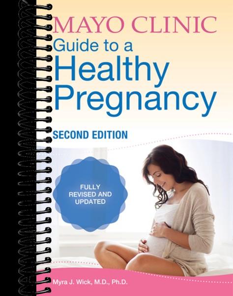 Mayo Clinic Guide to a Healthy Pregnancy: 2nd Edition: Fully Revised and Updated (Revised)