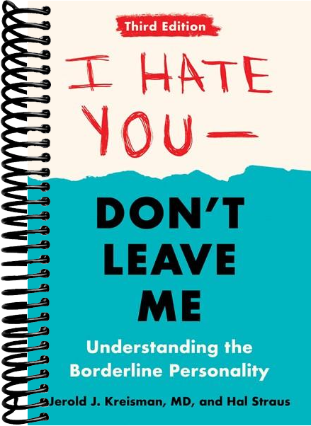 I Hate You--Don't Leave Me: Third Edition : Understanding the Borderline Personality