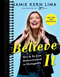 Believe IT: How to Go from Underestimated to Unstoppable