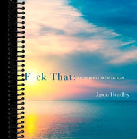 F*ck That: An Honest Meditation
