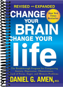 Change Your Brain, Change Your Life (Revised and Expanded): The Breakthrough Program for Conquering Anxiety, Depression, Obsessiveness, Lack of Focus, Anger, and Memory Problems