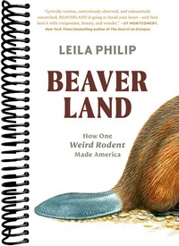Beaverland: How One Weird Rodent Made America