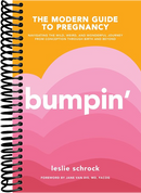Bumpin': The Modern Guide to Pregnancy: Navigating the Wild, Weird, and Wonderful Journey From Conception Through Birth and Beyond