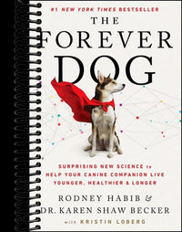 The Forever Dog: Surprising New Science to Help Your Canine Companion Live Younger, Healthier, and Longer