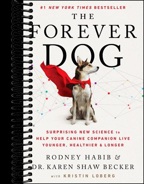 The Forever Dog: Surprising New Science to Help Your Canine Companion Live Younger, Healthier, and Longer