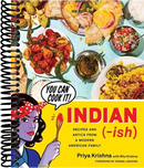 Indian-Ish: Recipes and Antics from a Modern American Family