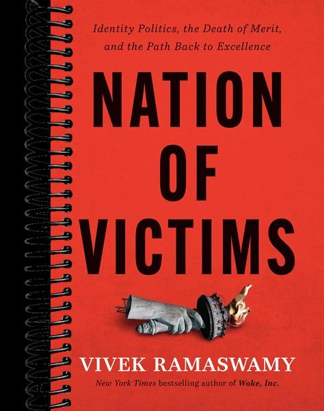 Nation of Victims: Identity Politics, the Death of Merit, and the Path Back to Excellence