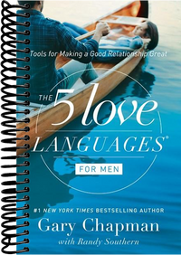 The 5 Love Languages for Men: Tools for Making a Good Relationship Great