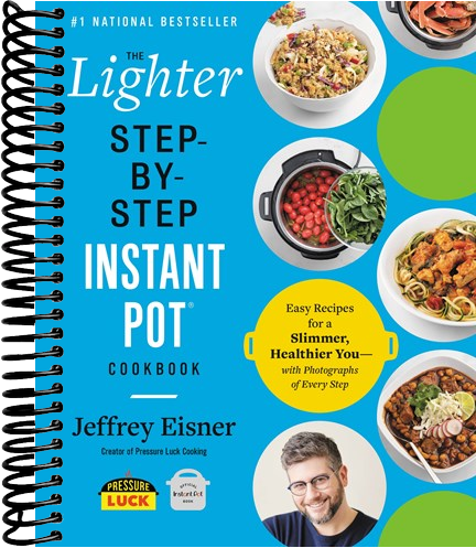 The Lighter Step-By-Step Instant Pot Cookbook: Easy Recipes for a Slimmer, Healthier You—With Photographs of Every Step