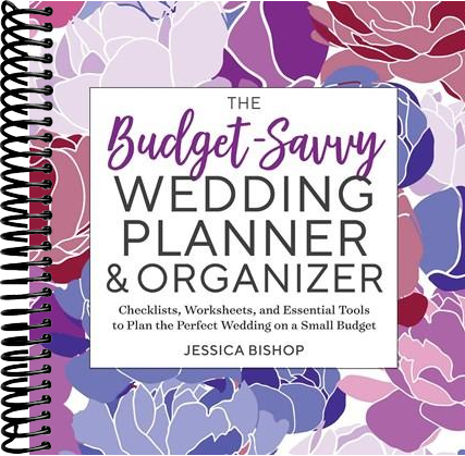 The Budget-Savvy Wedding Planner & Organizer: Checklists, Worksheets, and Essential Tools to Plan the Perfect Wedding on a Small Budget