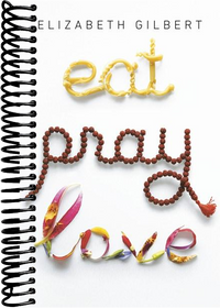 Eat Pray Love: One Woman's Search for Everything Across Italy, India and Indonesia