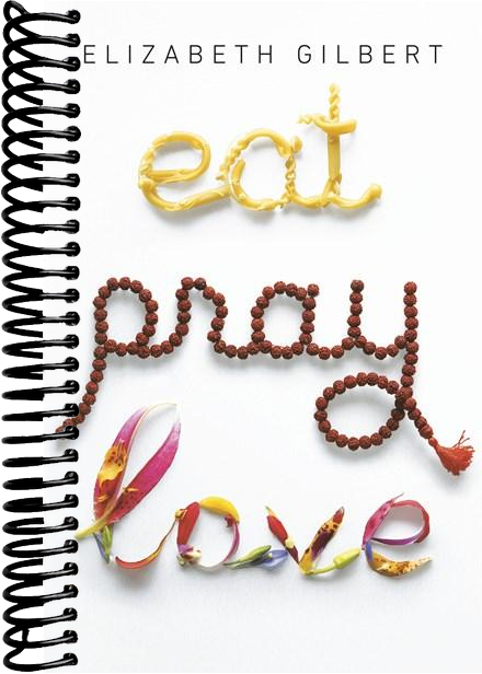 Eat Pray Love: One Woman's Search for Everything Across Italy, India and Indonesia