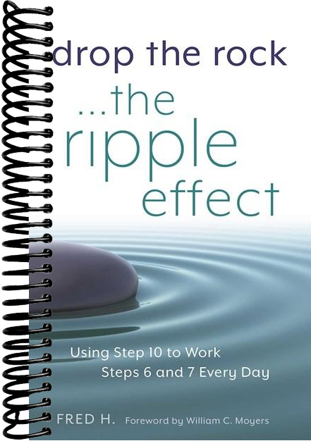 Drop the Rock--The Ripple Effect: Using Step 10 to Work Steps 6 and 7 Every Day