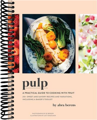 Pulp: A Practical Guide to Cooking with Fruit