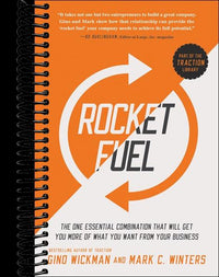 Rocket Fuel: The One Essential Combination That Will Get You More of What You Want from Your Business