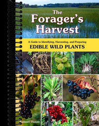 The Forager's Harvest: A Guide to Identifying, Harvesting, and Preparing Edible Wild Plants
