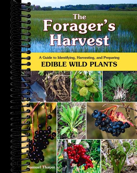 The Forager's Harvest: A Guide to Identifying, Harvesting, and Preparing Edible Wild Plants
