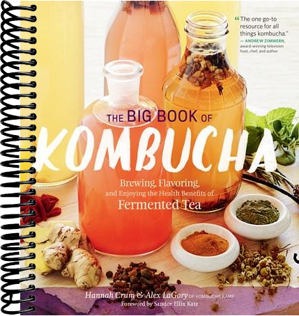 The Big Book of Kombucha: Brewing, Flavoring, and Enjoying the Health Benefits of Fermented Tea