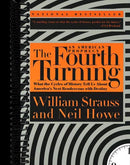 The Fourth Turning: What the Cycles of History Tell Us About America's Next Rendezvous with Destiny