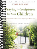 Praying the Scriptures for Your Children 20th Anniversary Edition: Discover How to Pray God's Purpose for Their Lives