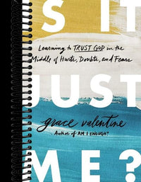 Is It Just Me?: Learning to Trust God in the Middle of Hurts, Doubts, and Fears