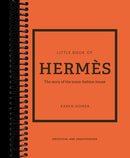The Little Book of Hermès: The Story of the Iconic Fashion House (14th Edition)