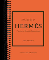The Little Book of Hermès: The Story of the Iconic Fashion House (14th Edition)