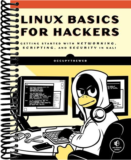 Linux Basics for Hackers: Getting Started with Networking, Scripting, and Security in Kali