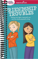 A Smart Girl's Guide: Friendship Troubles : Dealing with fights, being left out & the whole popularity thing
