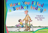 Have You Filled a Bucket Today?: A Guide to Daily Happiness for Kids