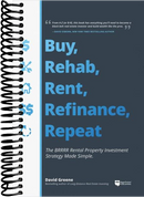 Buy, Rehab, Rent, Refinance, Repeat: The BRRRR Rental Property Investment Strategy Made Simple