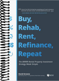 Buy, Rehab, Rent, Refinance, Repeat: The BRRRR Rental Property Investment Strategy Made Simple
