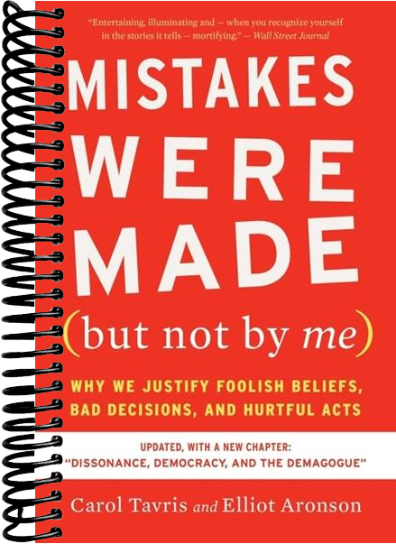 Mistakes Were Made (but Not By Me) Third Edition: Why We Justify Foolish Beliefs, Bad Decisions, and Hurtful Acts