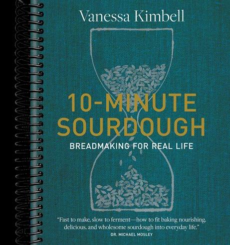 10-Minute Sourdough: Breadmaking for Real Life