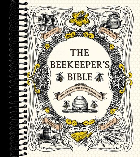 The Beekeeper's Bible: Bees, Honey, Recipes & Other Home Uses