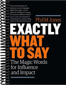 Exactly What to Say: Your Personal Guide to the Mastery of Magic Words