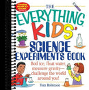 The Everything Kids' Science Experiments Book: Boil Ice, Float Water, Measure Gravity-Challenge the World Around You!