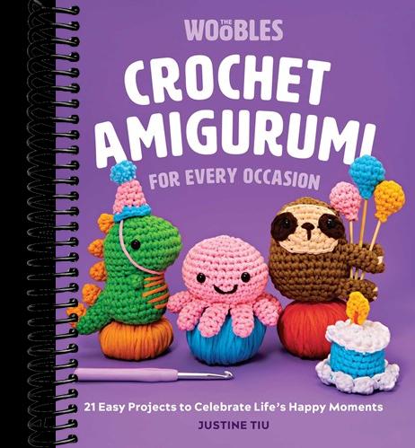 Crochet Amigurumi for Every Occasion: 21 Easy Projects to Celebrate Life's Happy Moments (The Woobles Crochet)